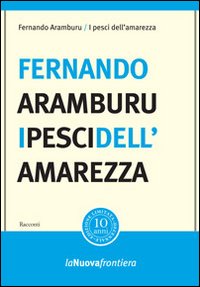 Pesci_Dell`amarezza_-Aramburu_Fernando